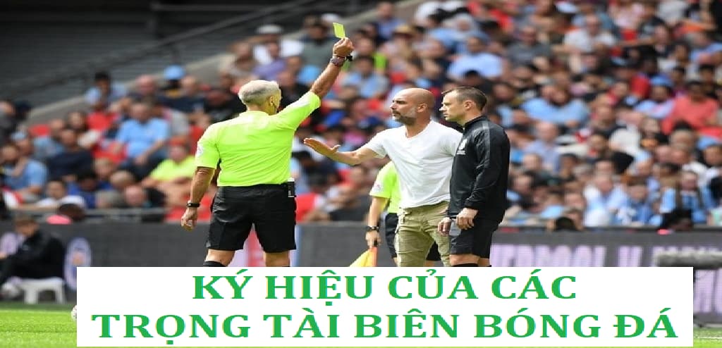 Tìm hiểu ký hiệu của trọng tài biên đưa ra 