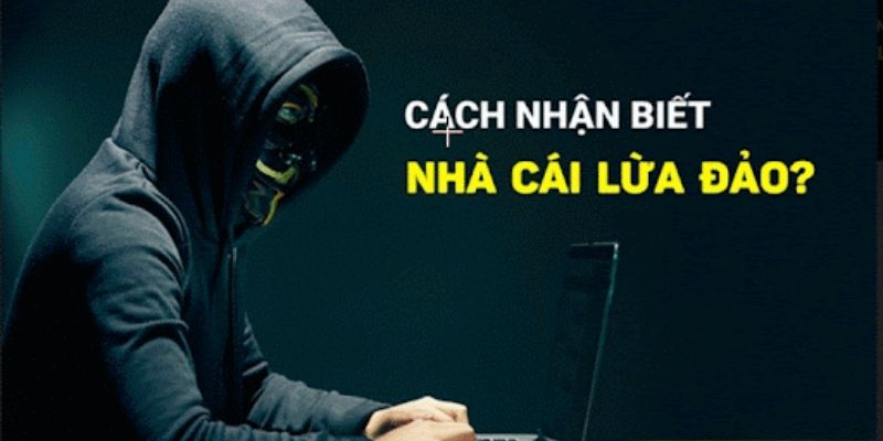 Mẹo nhận biết nhà cái lừa đảo